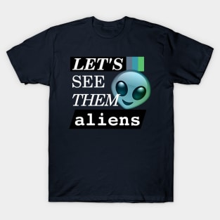 LET'S SEE THEM ALIENS - Storm Area 51 T-Shirt